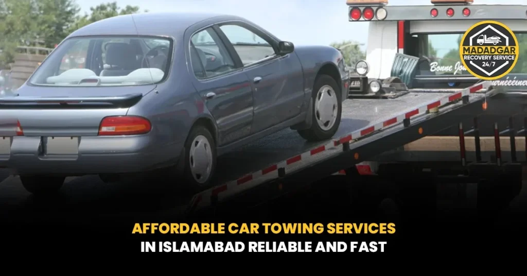 Affordable Car Towing Services in Islamabad Reliable and Fast