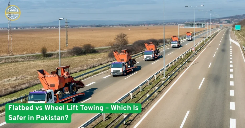 Flatbed vs Wheel Lift Towing – Which Is Safer in Pakistan