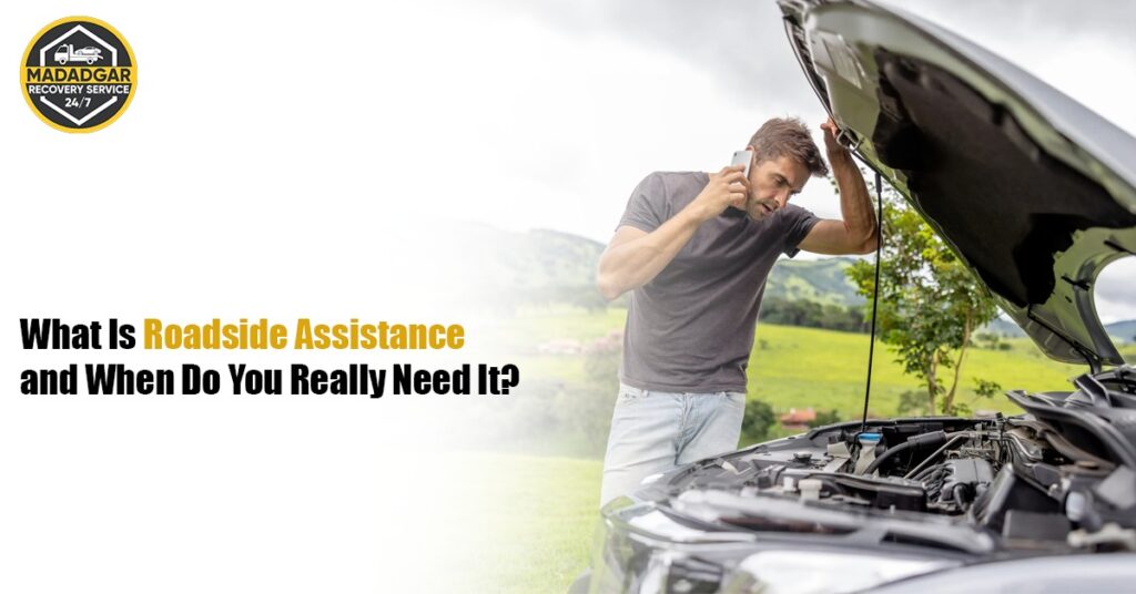 What Is Roadside Assistance and When Do You Really Need It